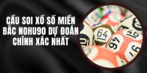 Cầu Soi Xổ Số Miền Bắc Nohu90 - Dự Đoán Chính Xác Nhất